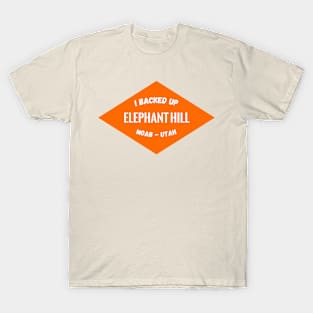 I backed up elephant hill T-Shirt